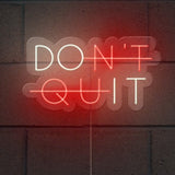 Dont Quit Neon Sign