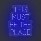 This Must Be The Place Neon Sign