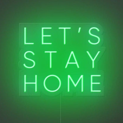 Let's Stay Home Neon Sign
