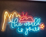 The World Is Yours Neon Sign