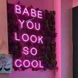 Babe You Look So Cool Neon Sign